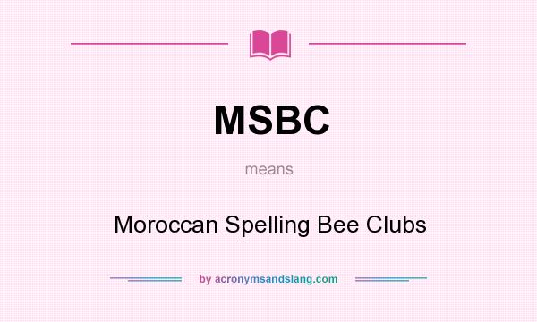 What does MSBC mean? It stands for Moroccan Spelling Bee Clubs