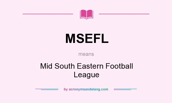 What does MSEFL mean? It stands for Mid South Eastern Football League