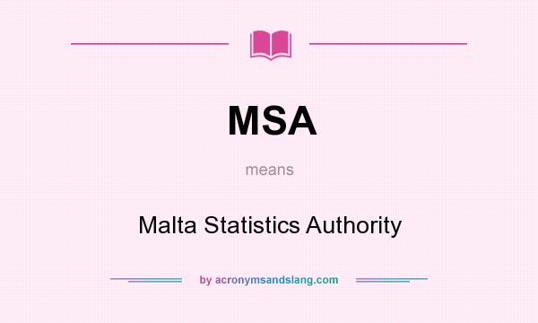 What does MSA mean? It stands for Malta Statistics Authority