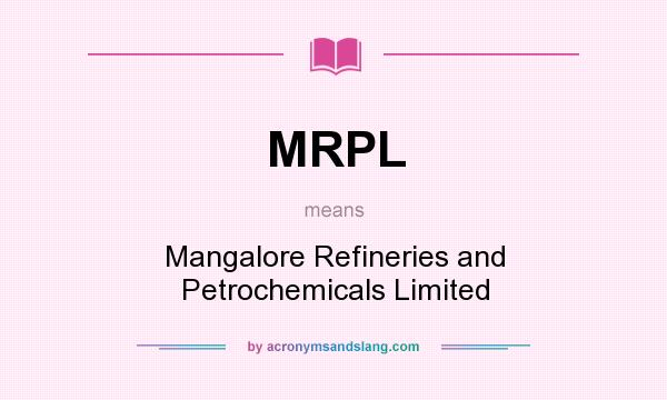 What does MRPL mean? It stands for Mangalore Refineries and Petrochemicals Limited
