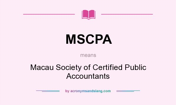 What does MSCPA mean? It stands for Macau Society of Certified Public Accountants