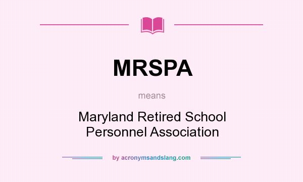 What does MRSPA mean? It stands for Maryland Retired School Personnel Association