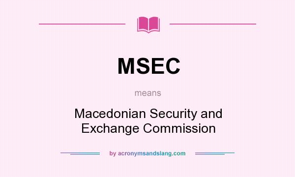 What does MSEC mean? It stands for Macedonian Security and Exchange Commission