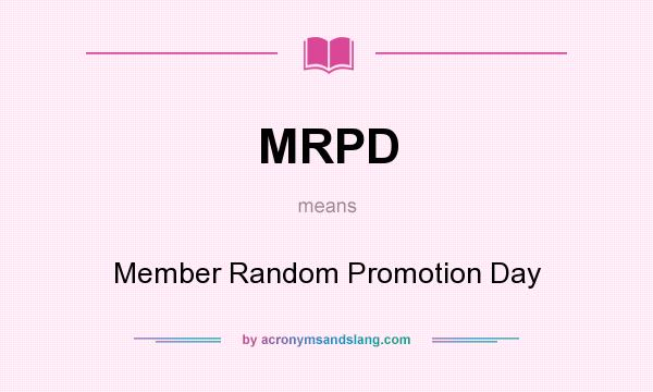 What does MRPD mean? It stands for Member Random Promotion Day