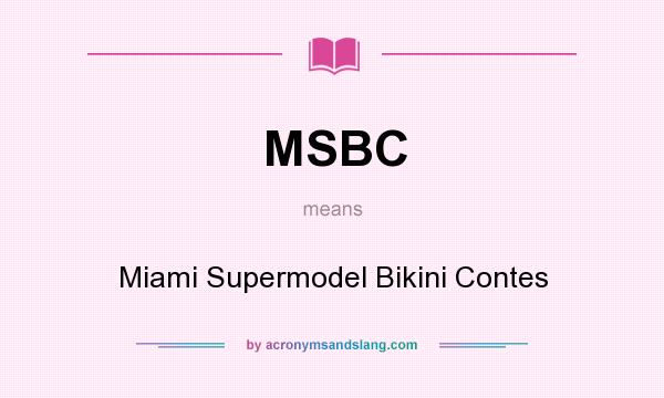 What does MSBC mean? It stands for Miami Supermodel Bikini Contes