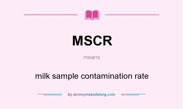 What does MSCR mean? It stands for milk sample contamination rate