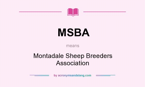 What does MSBA mean? It stands for Montadale Sheep Breeders Association