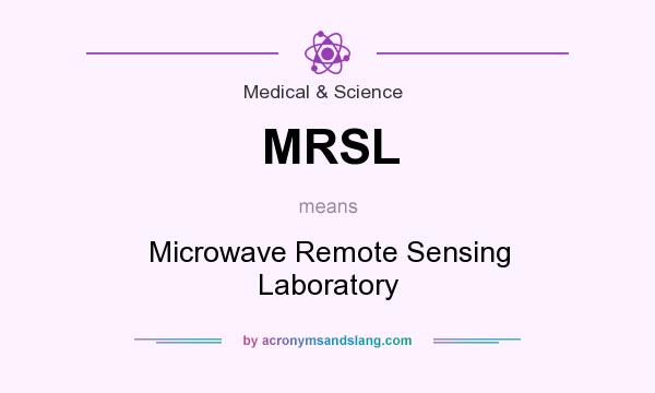 What does MRSL mean? It stands for Microwave Remote Sensing Laboratory