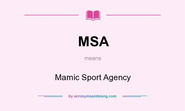 What does MSA mean? It stands for Mamic Sport Agency