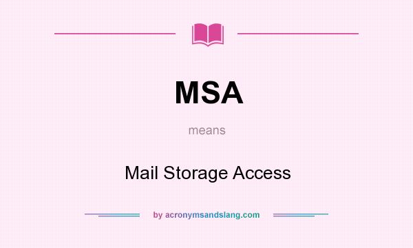 What does MSA mean? It stands for Mail Storage Access