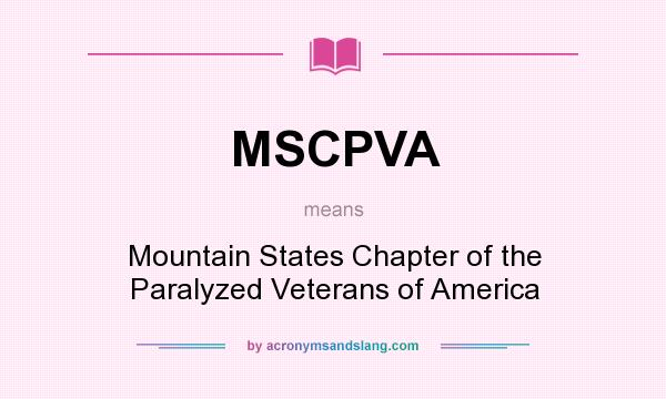 What does MSCPVA mean? It stands for Mountain States Chapter of the Paralyzed Veterans of America