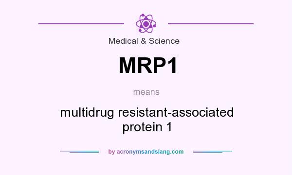 What does MRP1 mean? It stands for multidrug resistant-associated protein 1