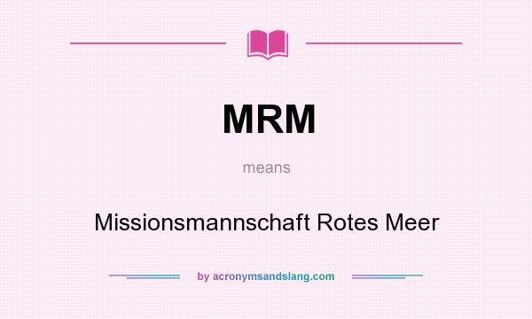 What does MRM mean? It stands for Missionsmannschaft Rotes Meer