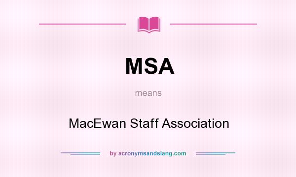 What does MSA mean? It stands for MacEwan Staff Association