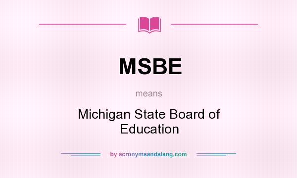 What does MSBE mean? It stands for Michigan State Board of Education