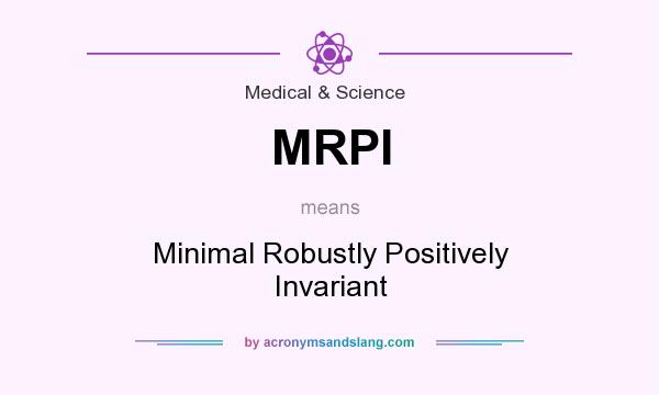 What does MRPI mean? It stands for Minimal Robustly Positively Invariant