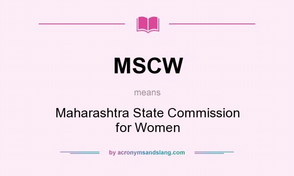 What does MSCW mean? It stands for Maharashtra State Commission for Women