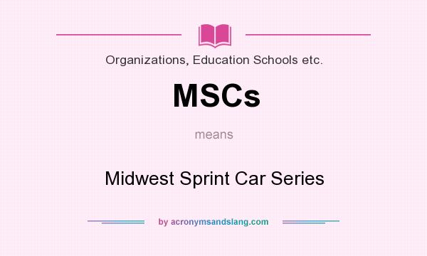 What does MSCs mean? It stands for Midwest Sprint Car Series
