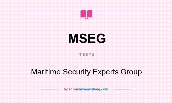 What does MSEG mean? It stands for Maritime Security Experts Group