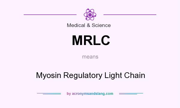 What does MRLC mean? It stands for Myosin Regulatory Light Chain