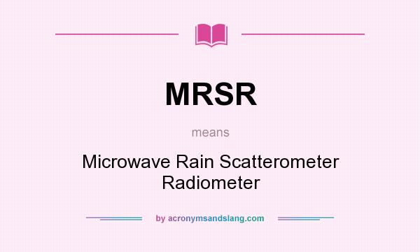 What does MRSR mean? It stands for Microwave Rain Scatterometer Radiometer