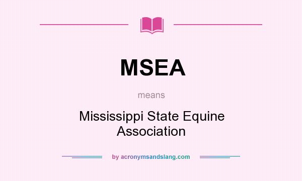 What does MSEA mean? It stands for Mississippi State Equine Association