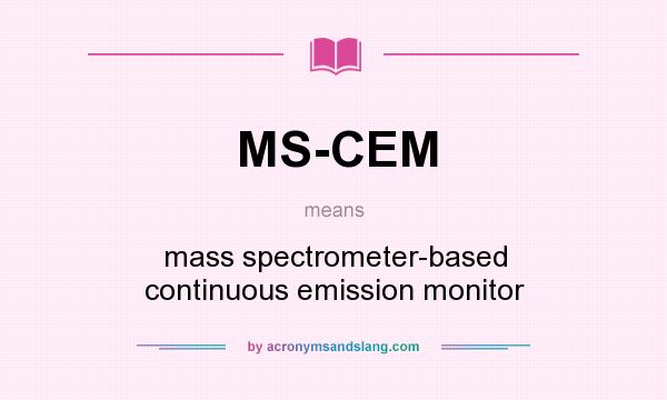 What does MS-CEM mean? It stands for mass spectrometer-based continuous emission monitor