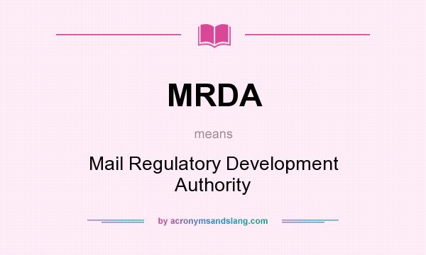 What does MRDA mean? It stands for Mail Regulatory Development Authority