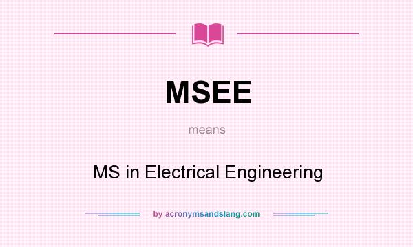 What does MSEE mean? It stands for MS in Electrical Engineering