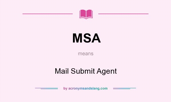 What does MSA mean? It stands for Mail Submit Agent