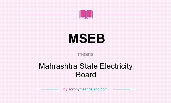What does MSEB mean? It stands for Mahrashtra State Electricity Board