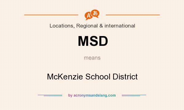 What does MSD mean? It stands for McKenzie School District