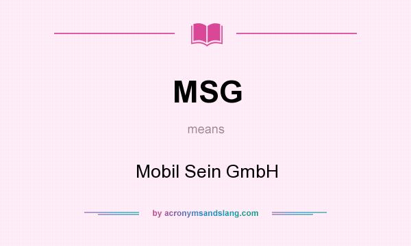 What does MSG mean? It stands for Mobil Sein GmbH