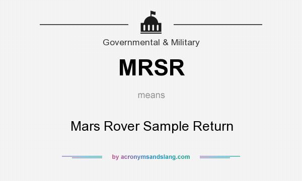 What does MRSR mean? It stands for Mars Rover Sample Return