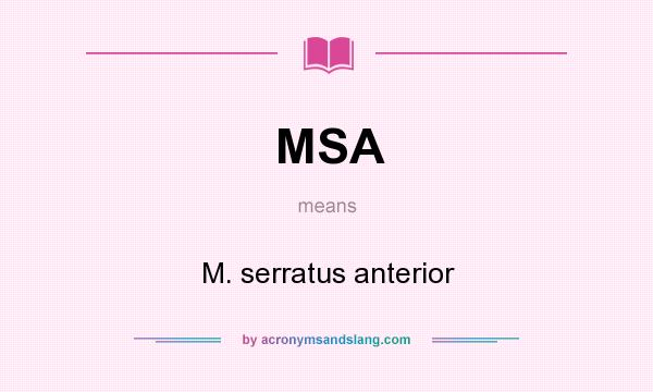 What does MSA mean? It stands for M. serratus anterior