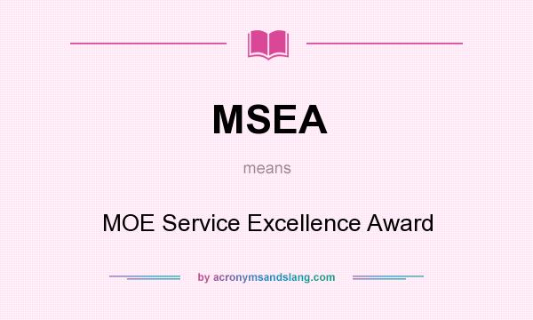What does MSEA mean? It stands for MOE Service Excellence Award
