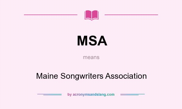 What does MSA mean? It stands for Maine Songwriters Association