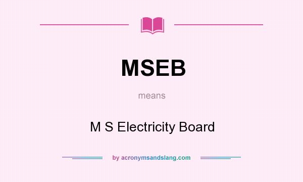 What does MSEB mean? It stands for M S Electricity Board
