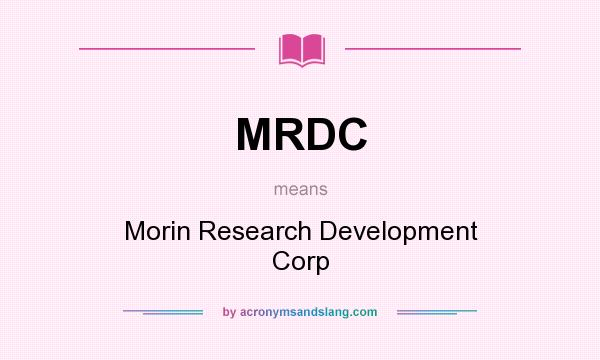 What does MRDC mean? It stands for Morin Research Development Corp