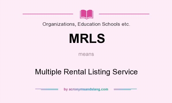 What does MRLS mean? It stands for Multiple Rental Listing Service