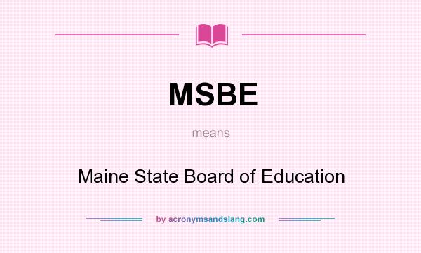 What does MSBE mean? It stands for Maine State Board of Education
