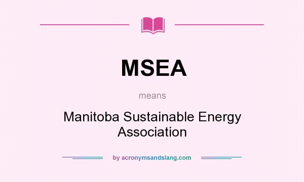 What does MSEA mean? It stands for Manitoba Sustainable Energy Association