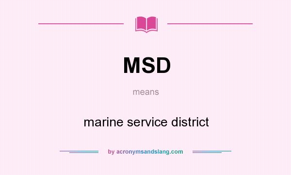 What does MSD mean? It stands for marine service district