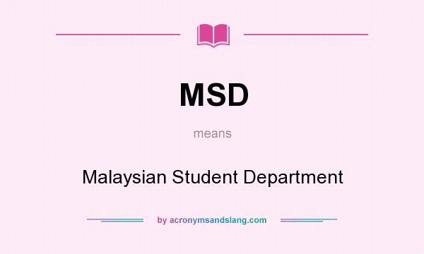 What does MSD mean? It stands for Malaysian Student Department