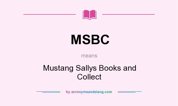 What does MSBC mean? It stands for Mustang Sallys Books and Collect
