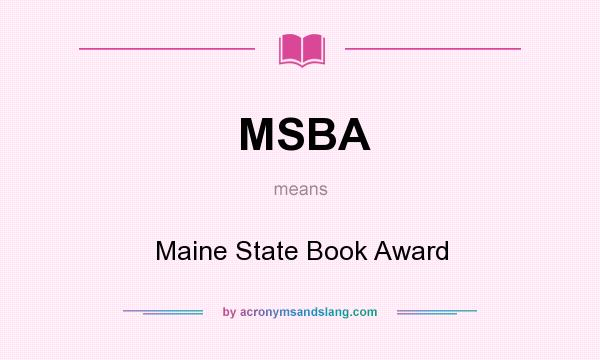 What does MSBA mean? It stands for Maine State Book Award