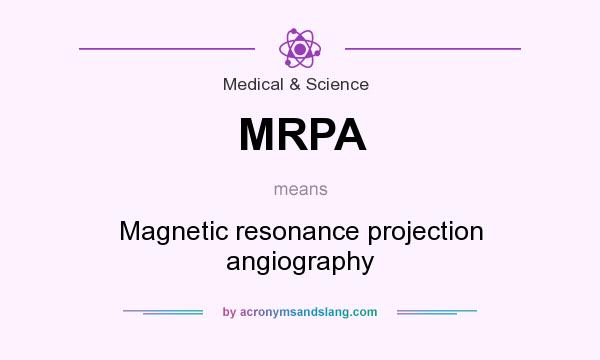 What does MRPA mean? It stands for Magnetic resonance projection angiography