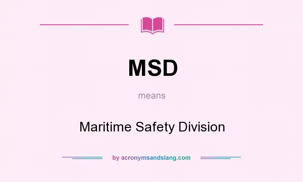 What does MSD mean? It stands for Maritime Safety Division