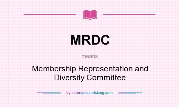 What does MRDC mean? It stands for Membership Representation and Diversity Committee