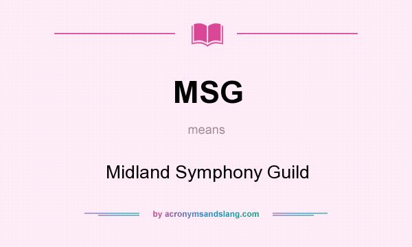 What does MSG mean? It stands for Midland Symphony Guild